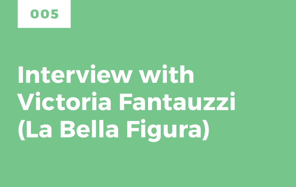 Episode 5: Interview with Victoria Fantauzzi of La Bella Figura