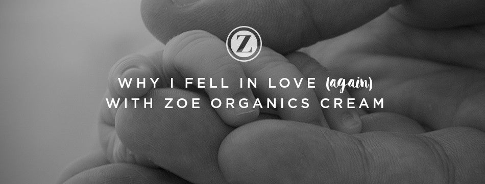 Why I fell in love (again) with Zoe Organics Cream